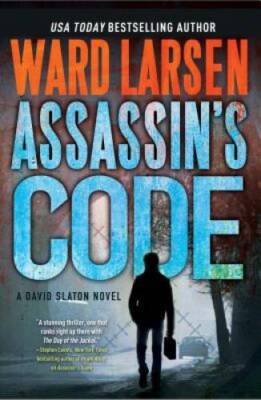 Assassin's Code: A David Slaton Novel - Hardcover By Larsen, Ward - GOOD