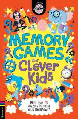 Memory Games for Clever Kids: More than 70 puzzles to boost your brain power [Bu