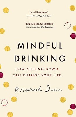 Mindful Drinking: How Cutting Down Can Change Your Life By Rosa .9781409184898
