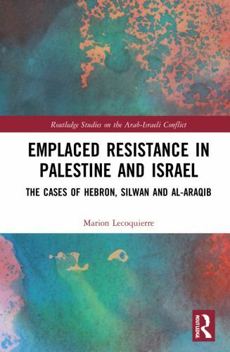 Routledge Studies on the Arab-Israeli Conflict Ser.: Emplaced ...