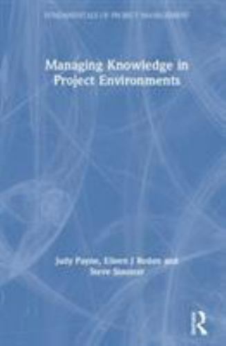 Fundamentals of Project Management Ser.: Managing Knowledge in Project ...