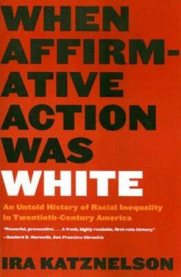 When Affirmative Action Was White: An Untold History of Racial Inequ - VERY GOOD