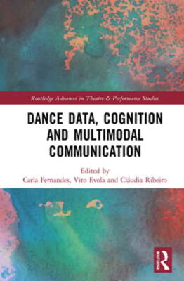 Dance Data, Cognition, and Multimodal Communication by Carla Fernandes: New