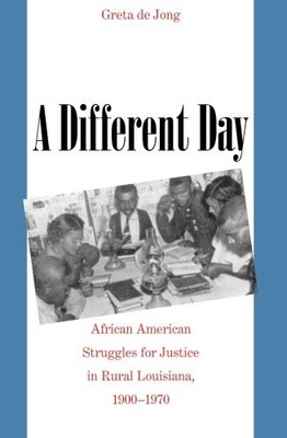 A DIFFERENT DAY: AFRICAN AMERICAN STRUGGLES FOR JUSTICE IN By De Greta Jong NEW