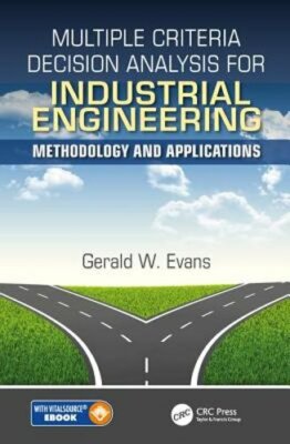 Multiple Criteria Decision Analysis for Industrial Engineering: Methodology and