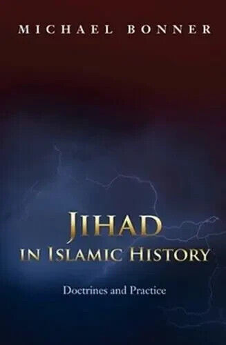 Jihad in Islamic History: Doctrines and Practice by Michael Bonner...