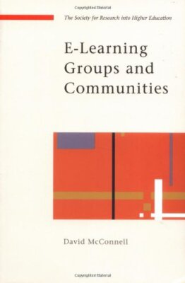 E-Learning Groups and Communities of Practice By David McConnell