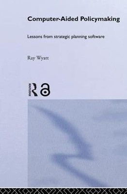 Computer Aided Policymaking by Wyatt, Ray Paperback / softback Book The Fast