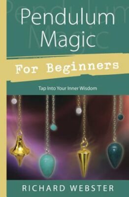 Pendulum Magic for Beginners: Power to Achieve All Goals by Richard Webster: New