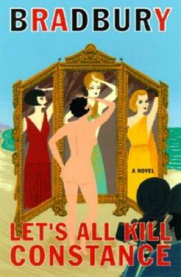 Let's All Kill Constance: A Novel - Hardcover By Bradbury, Ray - GOOD