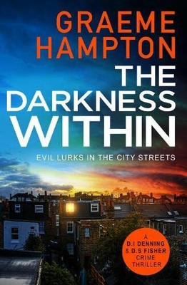 The Darkness Within: 3 (D.I Denning a... by Hampton, Graeme Paperback / softback