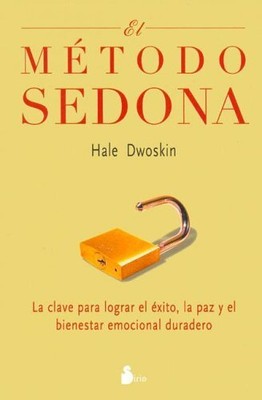 EL METODO SEDONA / THE SEDONA METHOD: LA CLAVE PARA LOGRAR By Hale Dwoskin
