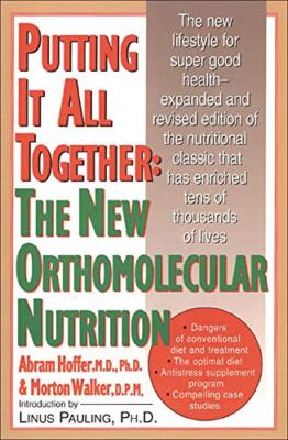 Putting It All Together: The New Orthomolecular Nutrition by Hoffer, Abram