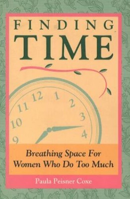 Finding Time: Breathing Space for Women Who Do Too Much - Paperback - ACCEPTABLE