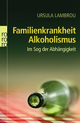 Familienkrankheit Alkoholismus. Im Sog der Abhängigkeit (rororo sachbuch)