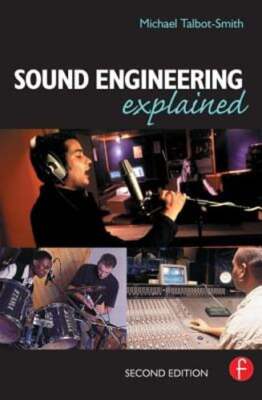 Sound Engineering Explained by Michael Talbot-Smith: Used