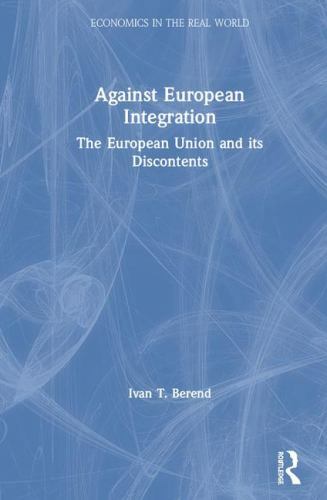 Economics in the Real World Ser.: Against European Integration by Ivan ...