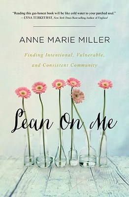 Lean On Me: Finding Intentional, Vulnerable, and Consistent Community .. NEW