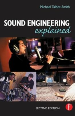 Sound Engineering Explained by Michael Talbot-Smith: New