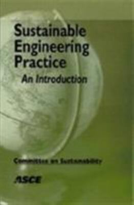 Sustainable Engineering Practice: An Introduction by Committee on Sustainability