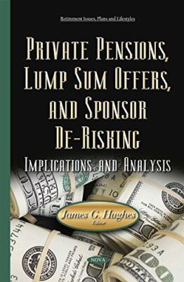 Private Pensions, Lump Sum Offers, and Sponsor De-Risking (2015)