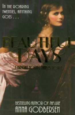 Beautiful Days (Bright Young Things) By Anna Godbersen