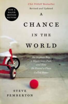 A Chance in the World: An Orphan Boy, A Mysterious Past, and How He - ACCEPTABLE