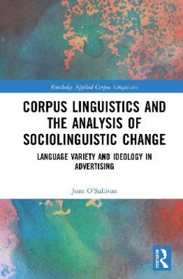 Corpus Linguistics and the Analysis of Sociolinguistic Change: Language