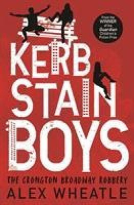 Kerb-Stain Boys: The Crongton Broadway Robbery by Alex Wheatle [Paperback]