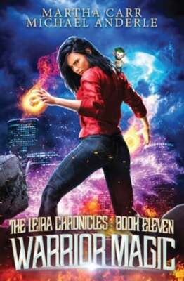 Warrior Magic: The Leira Chronicles Book 11 by Martha Carr: New