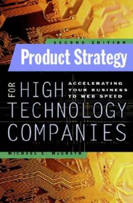 Product Strategy for High Technology Companies by Michael E McGrath: New