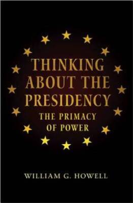 Thinking about the Presidency: The Primacy of Power - Hardcover - VERY GOOD