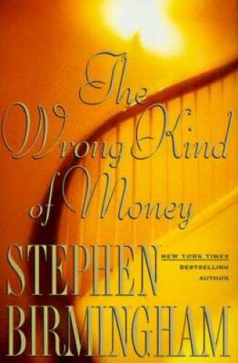 The Wrong Kind of Money - Hardcover By Birmingham, Stephen - VERY GOOD