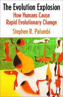 The Evolution Explosion: How Humans Cause Rapid Evolutionary Change - VERY GOOD