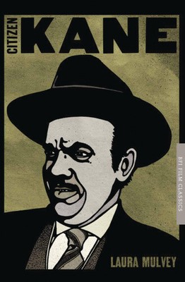 Citizen Kane (BFI Film Classics) by Mulvey, Laura