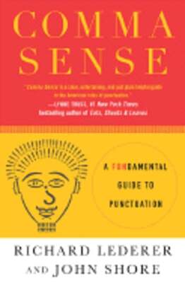 Comma Sense: A Fundamental Guide to Punctuation by Ph.D. Lederer, Richard: New
