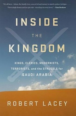 Inside the Kingdom: Kings, Clerics, Modernists, Terrorists, and the Strug - GOOD