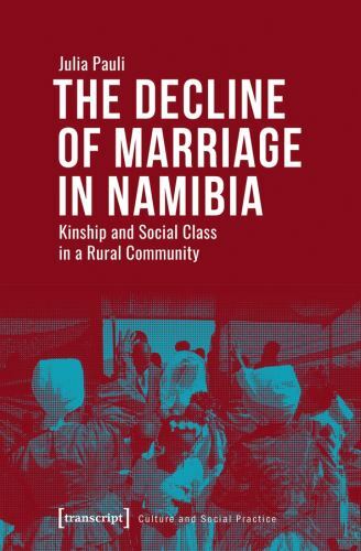 Culture and Social Practice Ser.: Decline of Marriage in Namibia ...