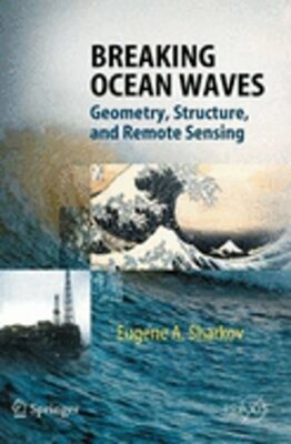 Breaking Ocean Waves: Geometry, Structure and Remote Sensing by Eugene A Sharkov