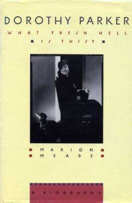Dorothy Parker: What fresh hell is this - Hardcover By MEADE, Marion - GOOD