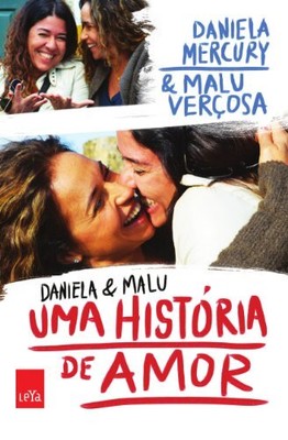 DANIELA E MALU. UMA BREVE HISTORIA DE AMOR (EM PORTUGUESE By Daniela Mercury NEW
