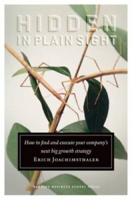 Hidden in Plain Sight: How to Find and Execute Your Companys Next B - VERY GOOD