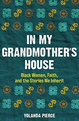In My Grandmother s House  Black Women  Faith  and the Stories We