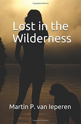 LOST IN THE WILDERNESS By Van Martin P. Ieperen **BRAND NEW**