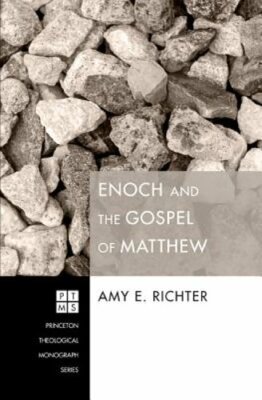Enoch and the Gospel of Matthew by Amy E Richter: New