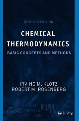 CHEMICAL THERMODYNAMICS 7ED: BASIC CONCEPTS AND METHODS By Klotz **BRAND NEW**