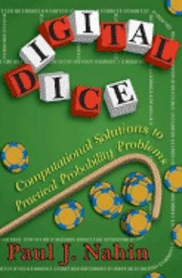 Digital Dice: Computational Solutions to Practical Probability Problems by Nahin