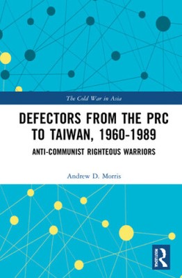 Defectors from the PRC to Taiwan, 1960-1989: The Anti-Communist Righteous