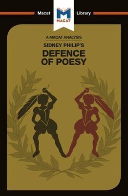 An Analysis of Sir Philip Sidney's The Defence of Poesy (Macat Library The)