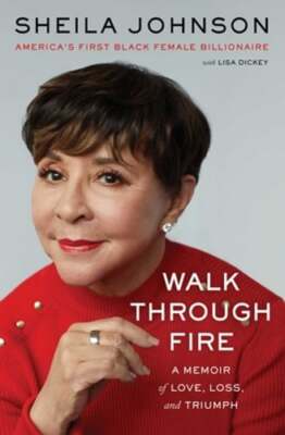 Walk Through Fire: A Memoir of Love, Loss, and Triumph by Sheila Johnson: Used